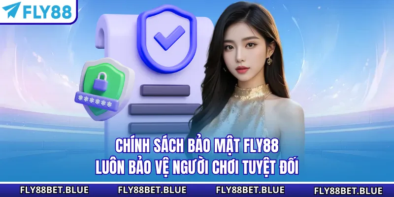 Chính sách bảo mật FLY88 luôn bảo vệ người chơi tuyệt đối