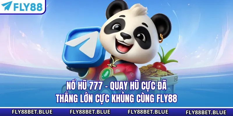 Nổ Hũ 777 - Quay Hũ Cực Đã, Thắng Lớn Cực Khủng Cùng FLY88
